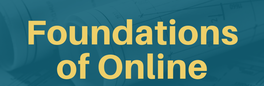 Square Foundations Foundations of Online Teaching and Learning