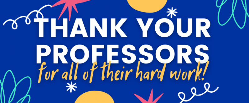 Mostly decorative Thank A Professors for all of their hard work.