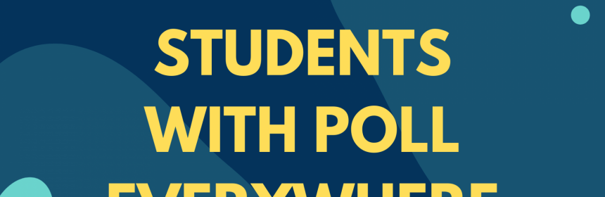 Engage Your Students With Poll Everywhere Activities